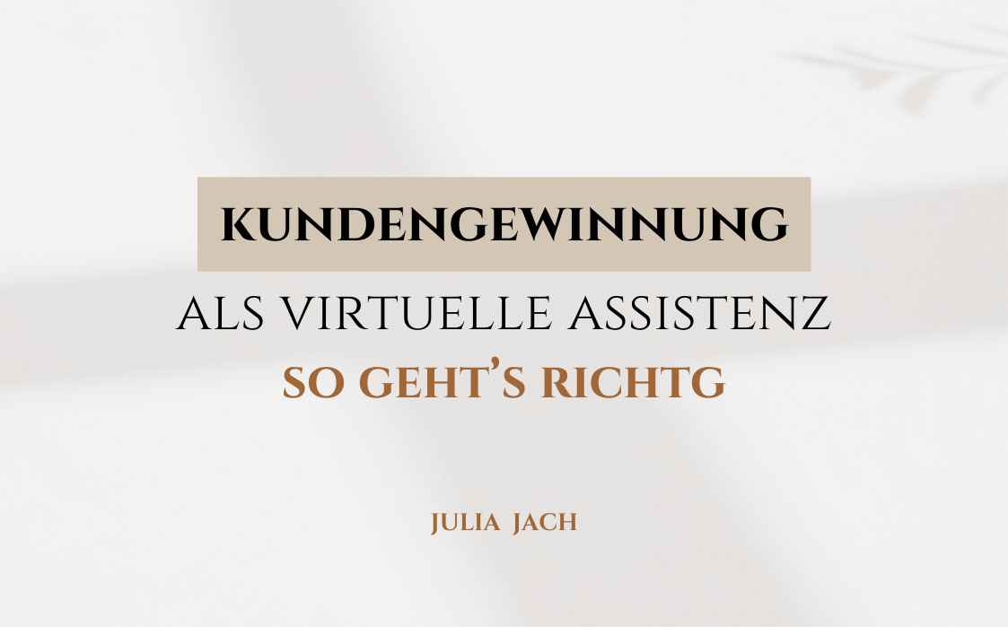 Kundengewinnung als Virtuelle Assistenz Selbstständigkeit starten: Wann ist der beste Zeitpunkt?