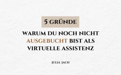 5 Gründe, warum du noch nicht ausgebucht bist als Virtuelle Assistenz